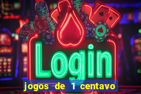 jogos de 1 centavo na blaze