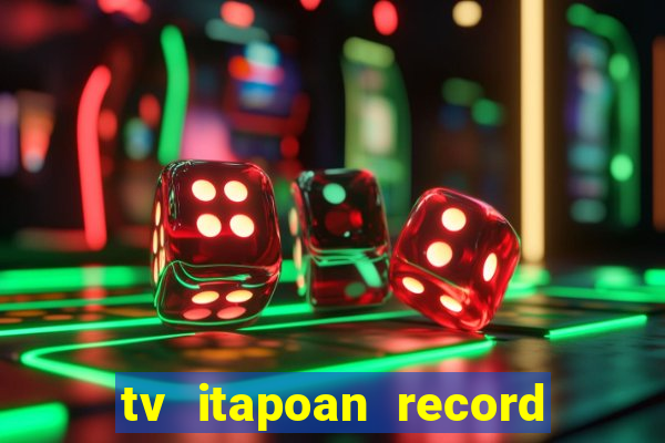 tv itapoan record bahia ao vivo