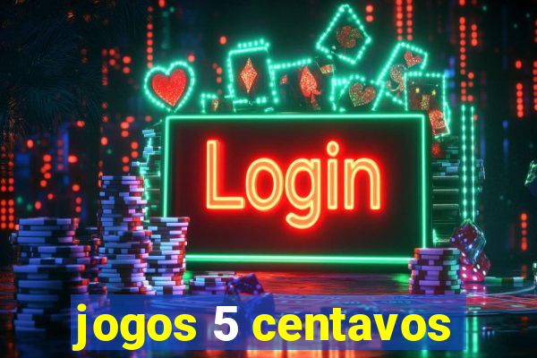 jogos 5 centavos