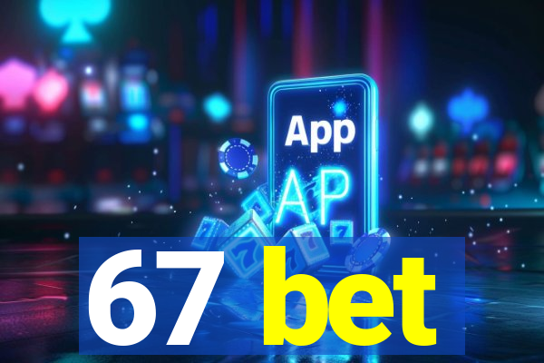 67 bet