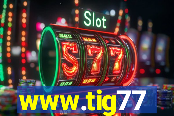 www.tig77