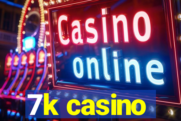 7k casino