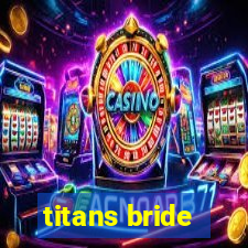 titans bride