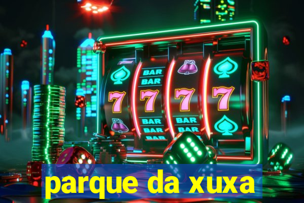 parque da xuxa