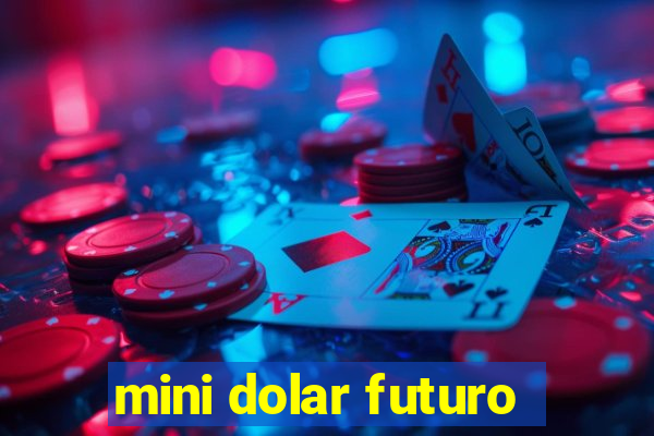 mini dolar futuro