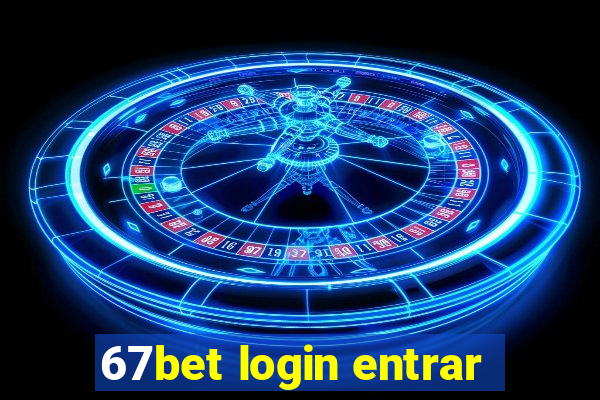 67bet login entrar