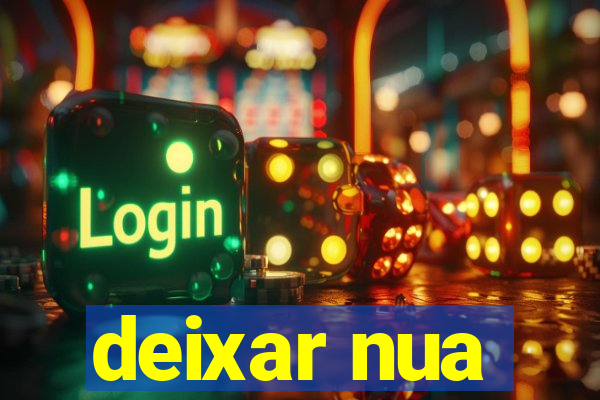 deixar nua