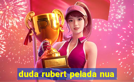 duda rubert pelada nua