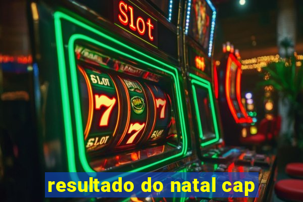 resultado do natal cap