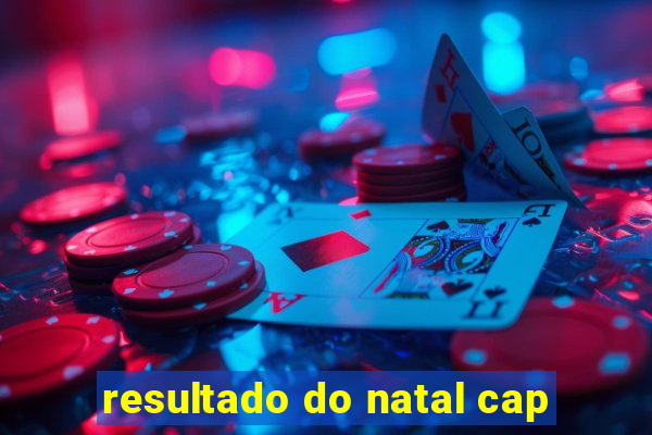 resultado do natal cap