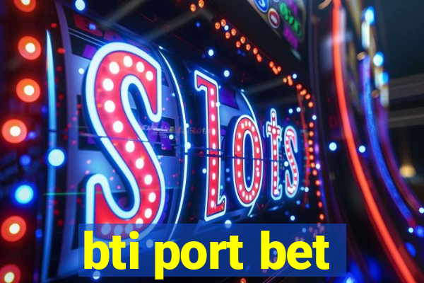 bti port bet