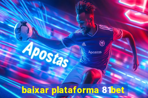 baixar plataforma 81bet