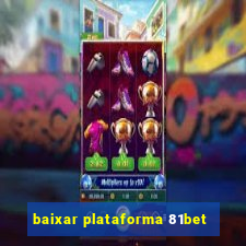 baixar plataforma 81bet