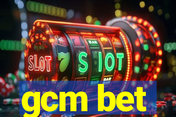 gcm bet