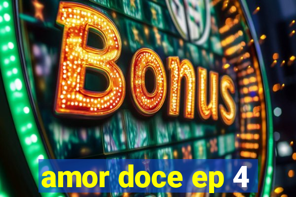 amor doce ep 4