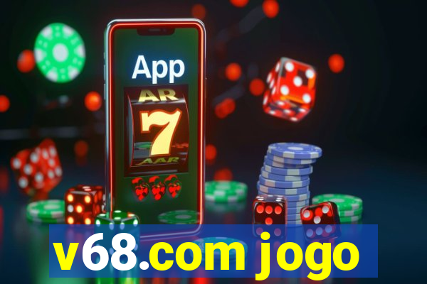 v68.com jogo