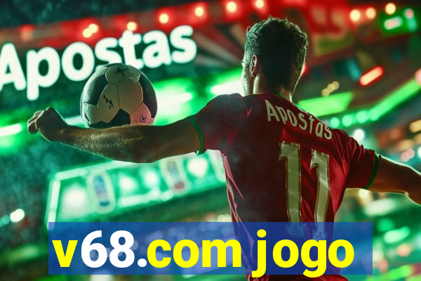 v68.com jogo