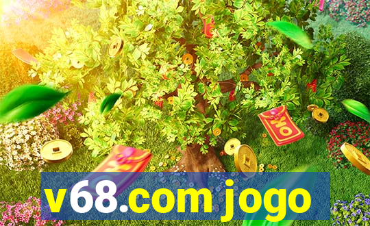 v68.com jogo