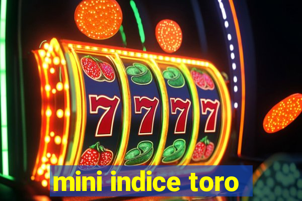 mini indice toro