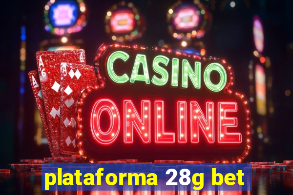 plataforma 28g bet