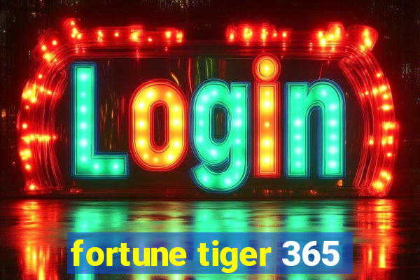 fortune tiger 365