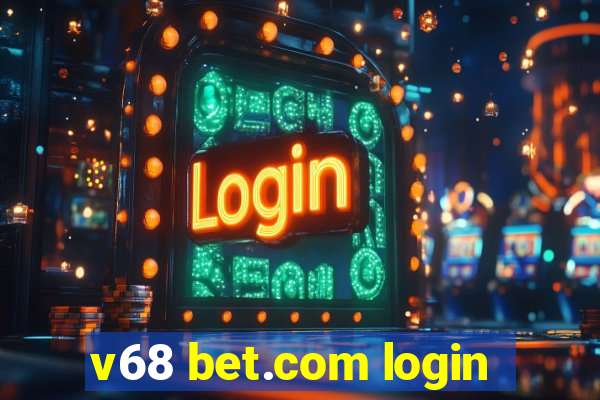 v68 bet.com login