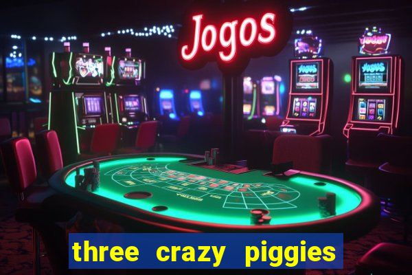 three crazy piggies onde jogar