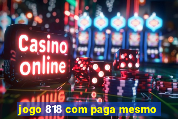 jogo 818 com paga mesmo