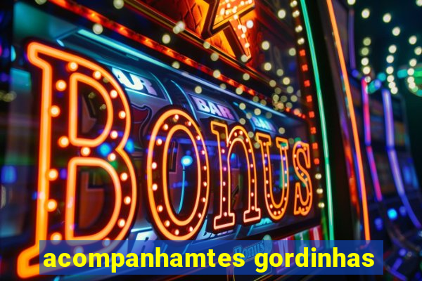 acompanhamtes gordinhas