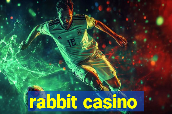 rabbit casino