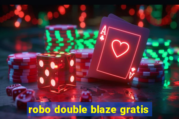 robo double blaze gratis