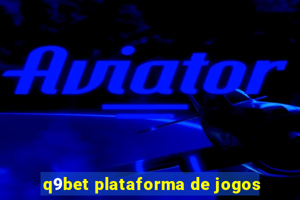 q9bet plataforma de jogos