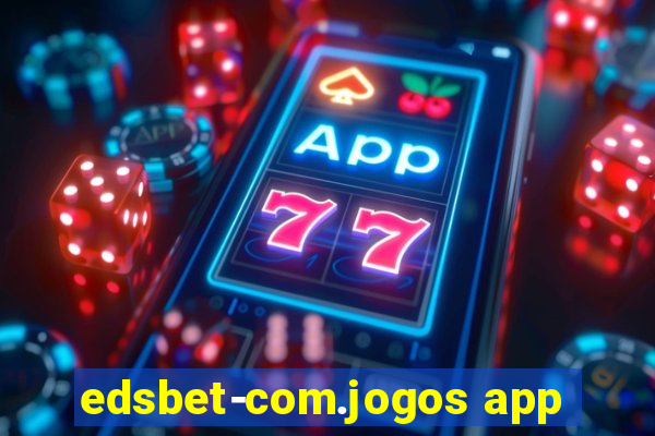 edsbet-com.jogos app