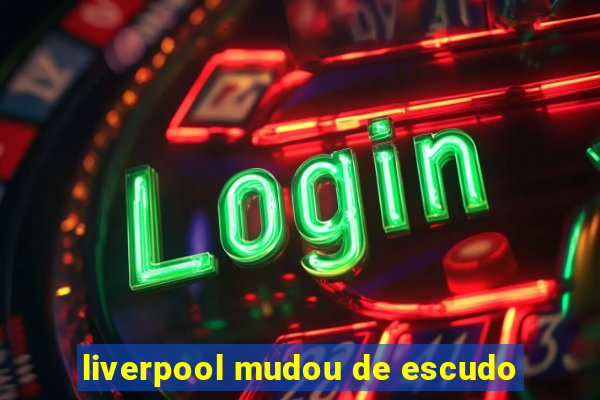 liverpool mudou de escudo