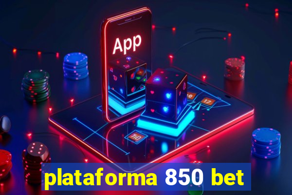 plataforma 850 bet