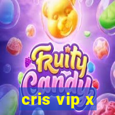 cris vip x