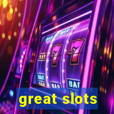 great slots