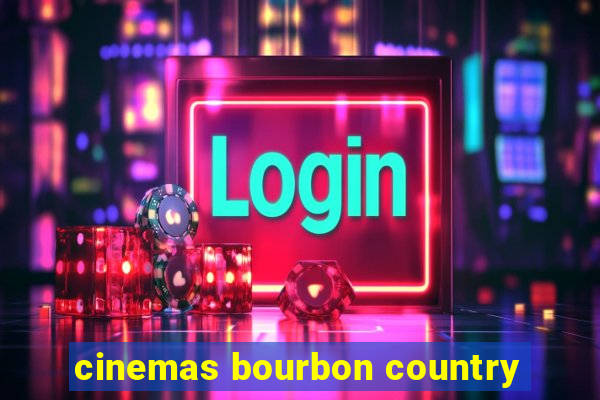 cinemas bourbon country