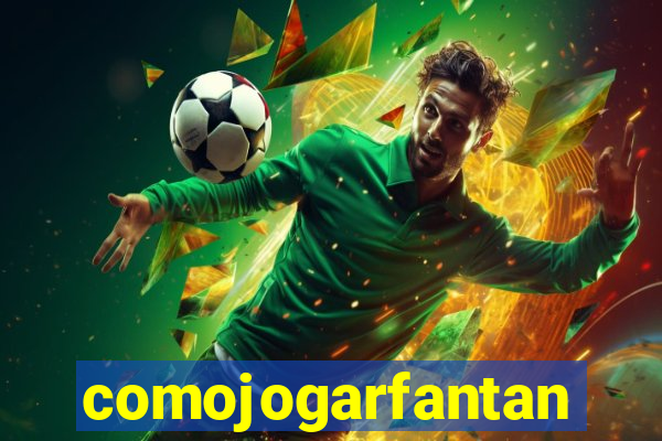 comojogarfantan