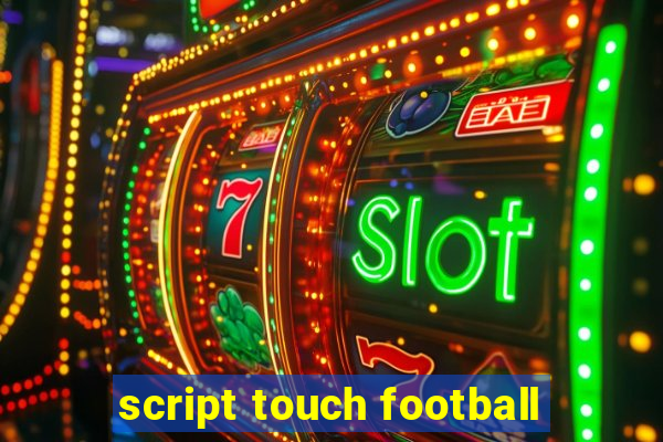 script touch football