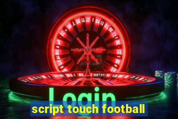 script touch football