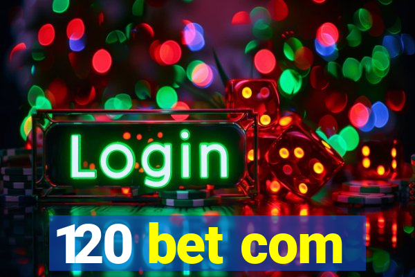 120 bet com