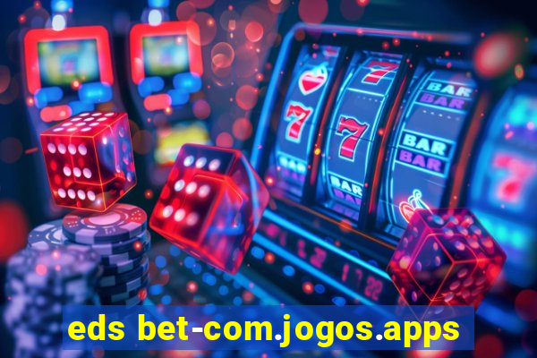 eds bet-com.jogos.apps