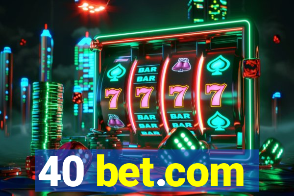 40 bet.com