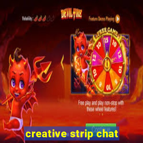 creative strip chat