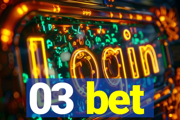 03 bet