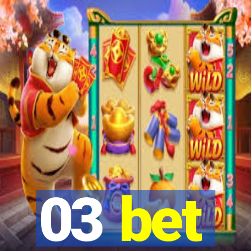 03 bet