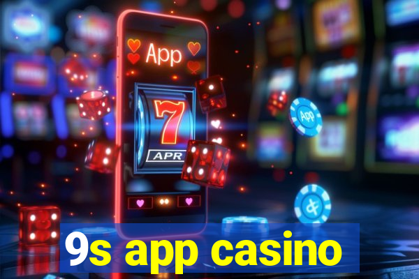 9s app casino