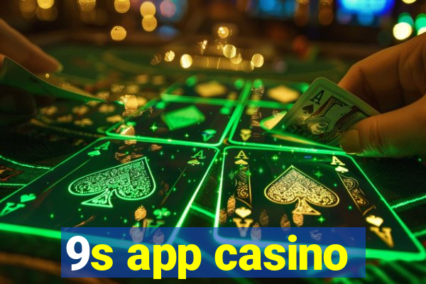 9s app casino