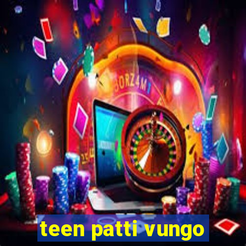 teen patti vungo